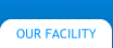 Our Facility
